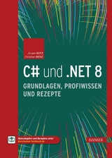 C# und .NET 8 – Grundlagen, Profiwissen und Rezepte - Jürgen Kotz, Christian Wenz