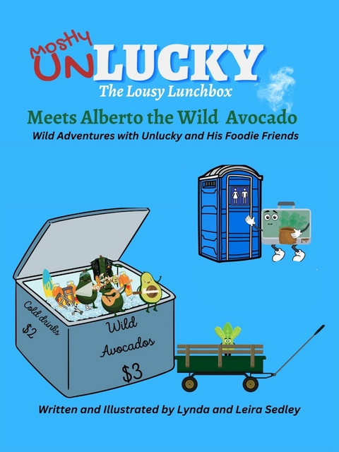 Unlucky Meets Alberto the Wild Avocado -  Lynda Sedley,  Leira Sedley