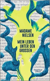 Mein Leben unter den Großen -  Madame Nielsen