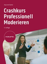 Crashkurs Professionell Moderieren -  Anja von Kanitz