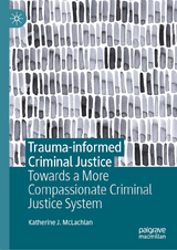 Trauma-informed Criminal Justice - Katherine J. McLachlan