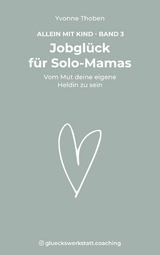 Jobglück für Solo-Mamas - Yvonne Thoben