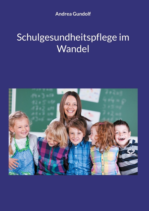 Schulgesundheitspflege im Wandel -  Andrea Gundolf