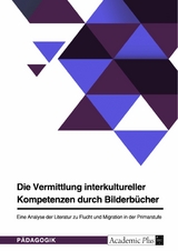 Die Vermittlung interkultureller Kompetenzen durch Bilderbücher -  Anonym