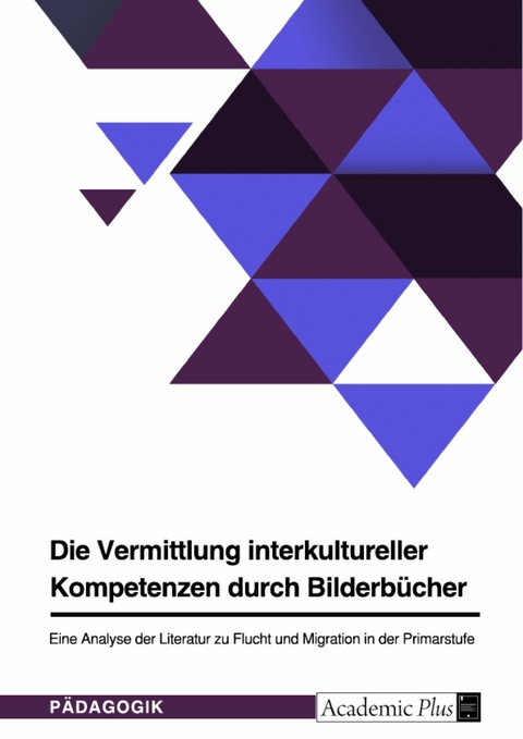 Die Vermittlung interkultureller Kompetenzen durch Bilderbücher -  Anonym