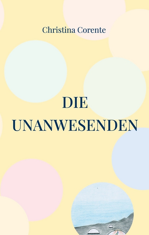 Die Unanwesenden - Christina Corente