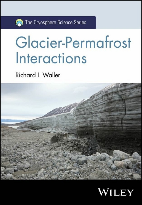 Glacier-Permafrost Interactions - Richard I. Waller