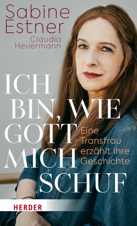 Ich bin, wie Gott mich schuf - Sabine Estner, Claudia Heuermann