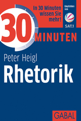 30 Minuten Rhetorik - Peter Heigl