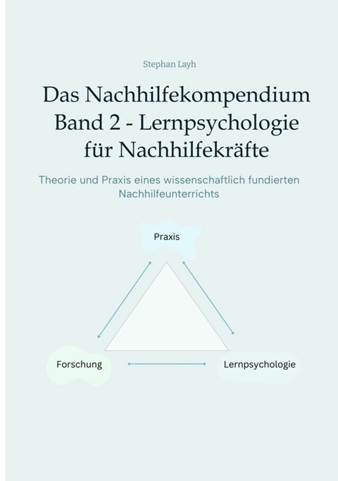 Das Nachhilfekompendium  Band 2  - Lernpsychologie für Nachhilfekräfte - Stephan Layh