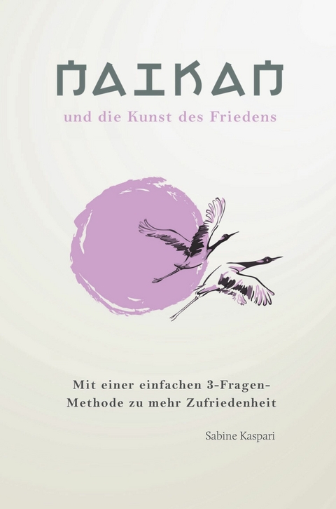 Naikan und die Kunst des Friedens - Sabine Kaspari