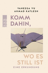 Komm dahin, wo es still ist -  Vanessa Vu,  Ahmad Katlesh