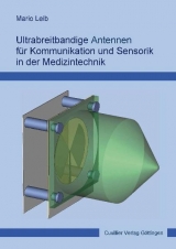 Ultrabreitbandige Antennen für Kommunikation und Sensorik in der Medizintechnik - Mario Leib