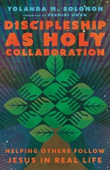 Discipleship as Holy Collaboration -  Yolanda Solomon