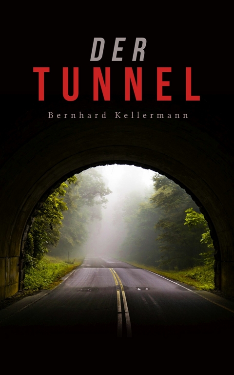 Der Tunnel -  Bernhard Kellermann