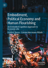 Embodiment, Political Economy and Human Flourishing - Frédéric Basso, Carsten Herrmann-Pillath