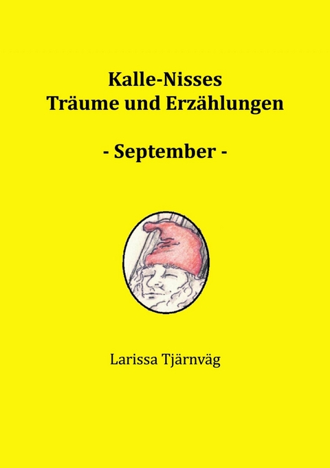 Kalle-Nisses Träume und Erzählungen - September - - Larissa Tjärnväg