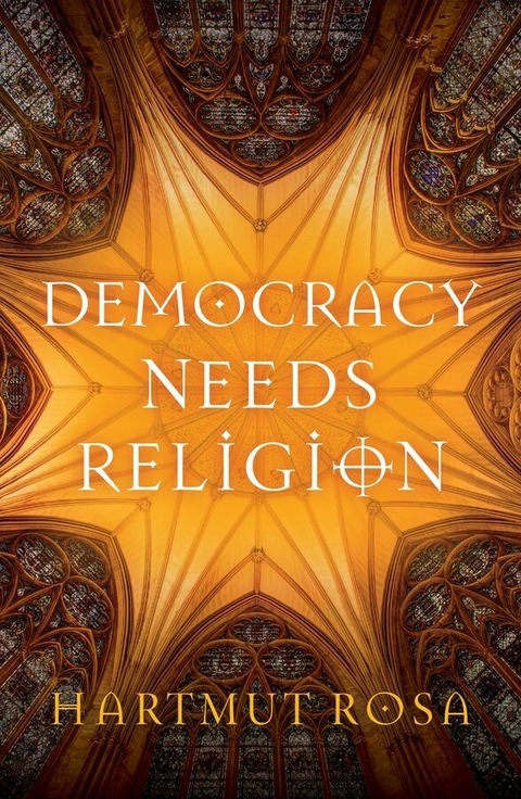 Democracy Needs Religion - Hartmut Rosa