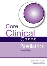 Core Clinical Cases in Paediatrics - Ewer, Andrew; Gupta, Rajat