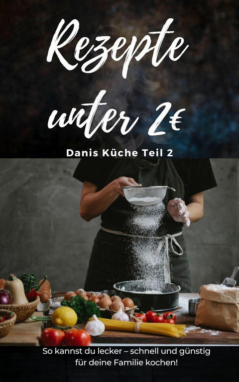 Rezepte unter 2? Danis Küche - leckere PASTAGERICHTE - SONDERAUSGABE MIT REZEPTTAGEBUCH -  Daniela Grafschafter