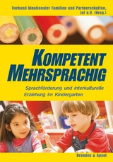 Kompetent mehrsprachig - Sprachförderung und interkulturelle Erziehung im Kindergarten -  Maria Ringler, Nicola Küpelikılınç, Marianne C. Vargas, Ruth Ndouop-Kalajian