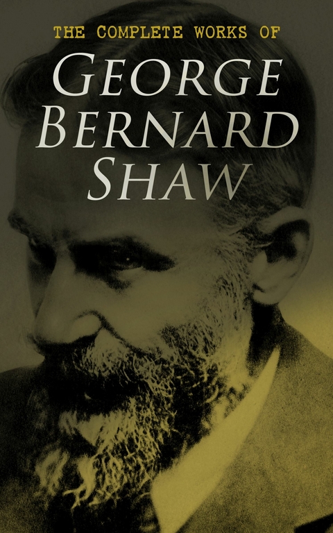 The Complete Works of George Bernard Shaw -  George Bernard Shaw