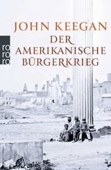 Der Amerikanische Bürgerkrieg - John Keegan