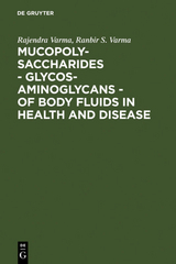 Mucopolysaccharides - Glycosaminoglycans - of body fluids in health and disease - Rajendra Varma, Ranbir S. Varma