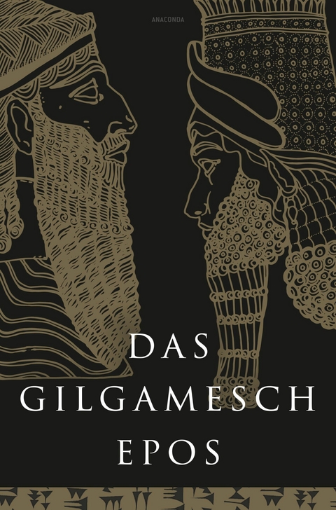 Das Gilgamesch-Epos. Eine der ältesten schriftlich fixierten Dichtungen der Welt -  Anaconda Verlag