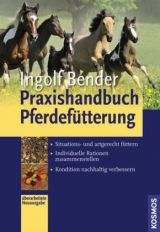 Praxishandbuch Pferdefütterung - Bender, Ingolf