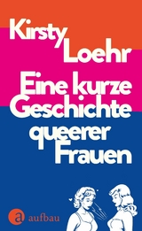 Eine kurze Geschichte queerer Frauen - Kirsty Loehr