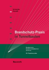 Brandschutz-Praxis in Tunnelbauten - Horvath, Johannes; Schneider, Ulrich