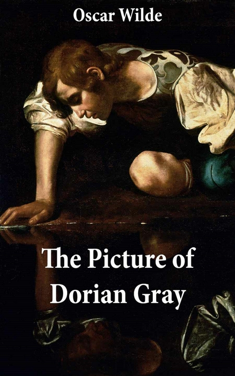 The Picture of Dorian Gray (The Original 1890 Uncensored Edition + The Expanded and Revised 1891 Edition) -  Oscar Wilde