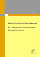 Fußballfans im sozialen Wandel - Oliver Fürtjes