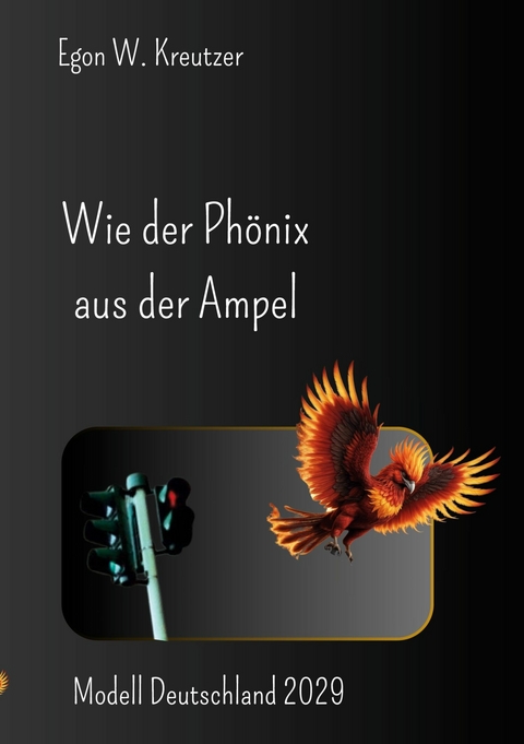 Wie der Phönix aus der Ampel - Egon W. Kreutzer