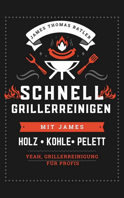 SCHNELL GRILLER REINIGEN MIT JAMES - YEAH, GRILLERREINIGUNG FÜR PROFIS -  JAMES THOMAS BATLER