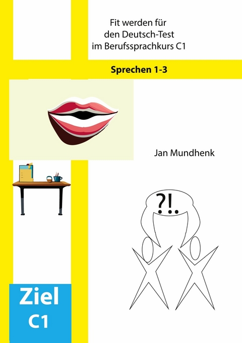 Fit werden für den Deutsch-Test für Berufssprachkurse C1: Sprechen 1-3 -  Jan Mundhenk