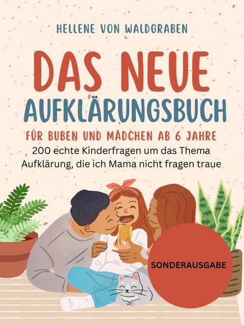 Das Neue Aufklärungsbuch für Buben und Mädchen ab 6 Jahre:: 200 echte Kinderfragen - Hellene von Waldgraben