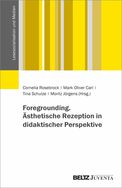 Foregrounding. Ästhetische Rezeption in didaktischer Perspektive - 