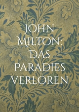 John Milton: Das Paradies verloren - 