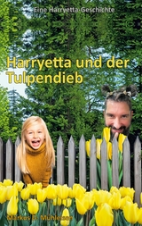 Harryetta und der Tulpendieb - Markus D. Mühleisen