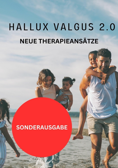 Hallux Valgus 2.0 - NEUE THERAPIEANSÄTZE: Schritt für Schritt zum neuen Gesundheitsprogramm - Hellene von Waldgraben