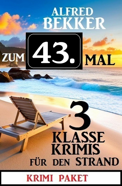 Zum 43. Mal 3 klasse Krimis für den Strand -  Alfred Bekker