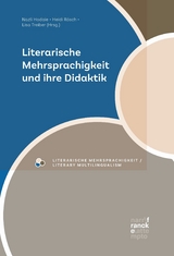 Literarische Mehrsprachigkeit und ihre Didaktik - 