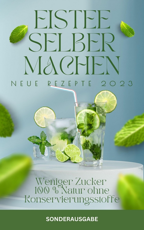 EISTEE selber machen- Weniger Zucker - 100 % Natur ohne Konservierungsstoffe. -  Hellen Batler