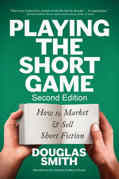 Playing the Short Game: How to Market & Sell Short Fiction (2nd edition) -  Douglas Smith