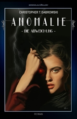 Anomalie – Die Abweichung - Christopher T. Dabrowski