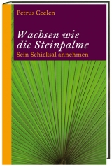 Wachsen wie die Steinpalme - Petrus Ceelen