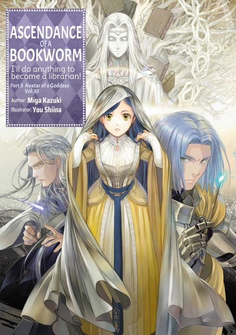 Ascendance of a Bookworm: Part 5 Volume 10 - Miya Kazuki