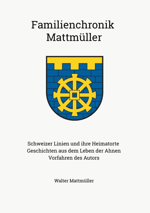 Familienchronik Mattmüller - Walter Mattmüller